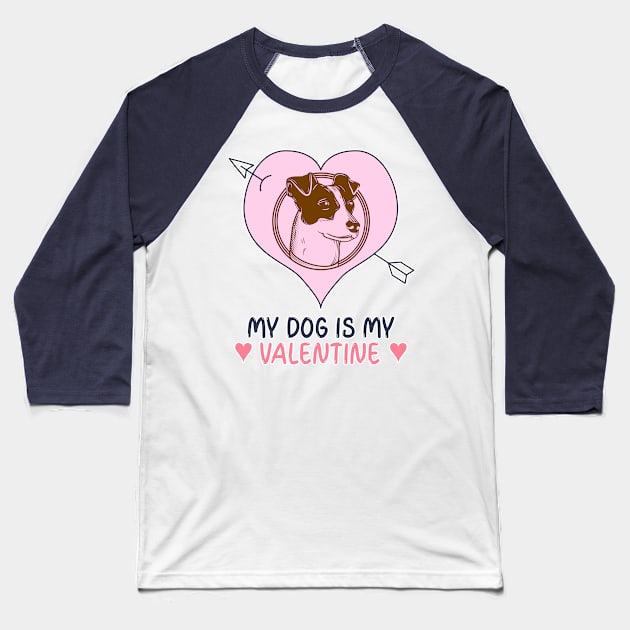 My Dog Is My Valentine Baseball T-Shirt by Willard-Morris